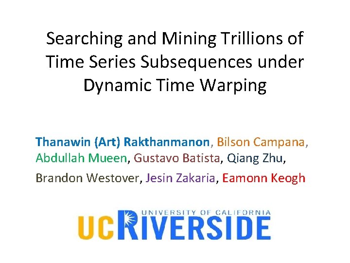 Searching and Mining Trillions of Time Series Subsequences under Dynamic Time Warping Thanawin (Art)