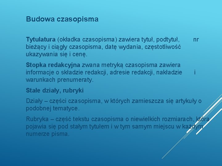 Budowa czasopisma Tytulatura (okładka czasopisma) zawiera tytuł, podtytuł, bieżący i ciągły czasopisma, datę wydania,