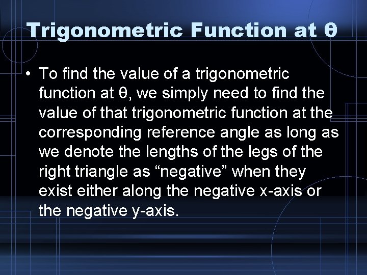 Trigonometric Function at θ • To find the value of a trigonometric function at