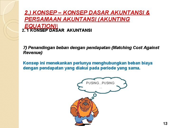 2. ) KONSEP – KONSEP DASAR AKUNTANSI & PERSAMAAN AKUNTANSI (AKUNTING EQUATION) 2. 1