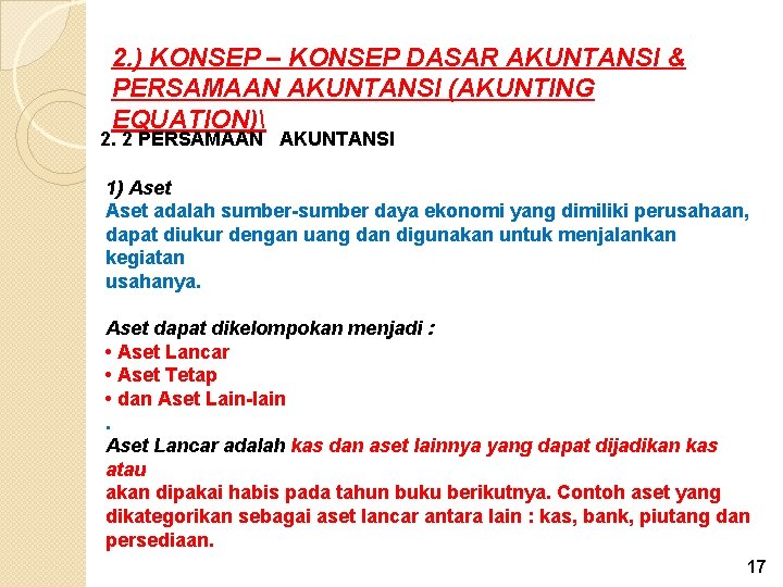 2. ) KONSEP – KONSEP DASAR AKUNTANSI & PERSAMAAN AKUNTANSI (AKUNTING EQUATION) 2. 2