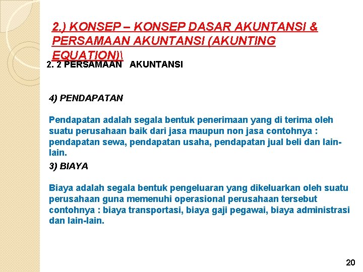 2. ) KONSEP – KONSEP DASAR AKUNTANSI & PERSAMAAN AKUNTANSI (AKUNTING EQUATION) 2. 2