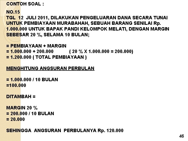 CONTOH SOAL : NO. 15 TGL 12 JULI 2011, DILAKUKAN PENGELUARAN DANA SECARA TUNAI