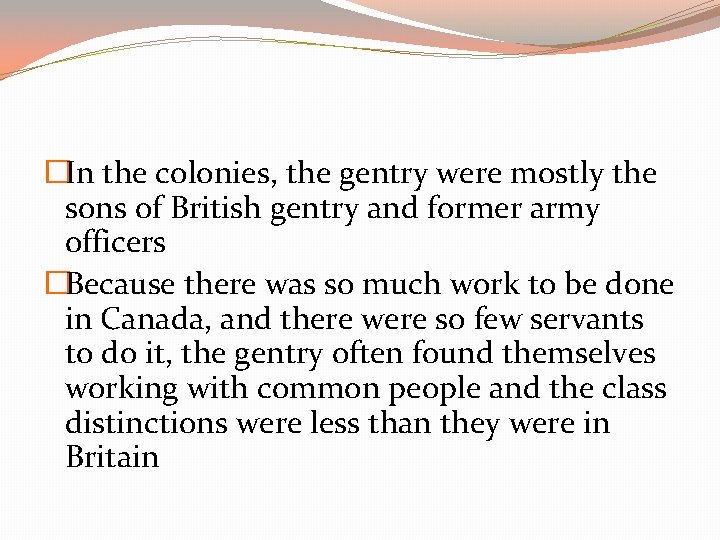 �In the colonies, the gentry were mostly the sons of British gentry and former