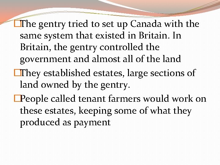 �The gentry tried to set up Canada with the same system that existed in