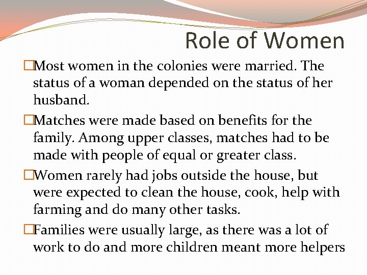 Role of Women �Most women in the colonies were married. The status of a