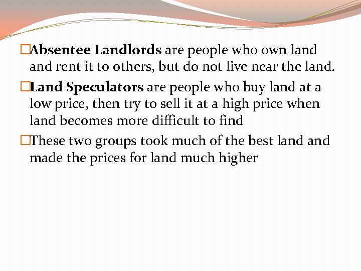 �Absentee Landlords are people who own land rent it to others, but do not