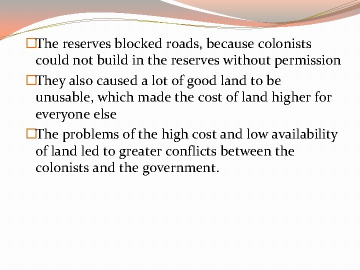 �The reserves blocked roads, because colonists could not build in the reserves without permission