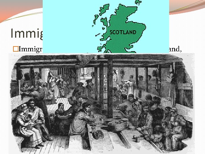 Immigration �Immigrants arrived from Britain, Ireland, Scotland, the United States and Europe �Most travelled