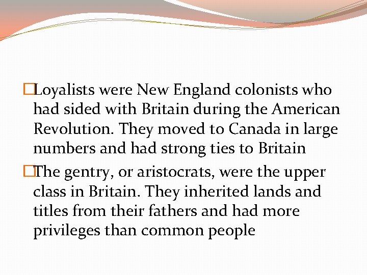 �Loyalists were New England colonists who had sided with Britain during the American Revolution.