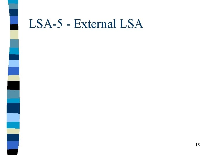 LSA-5 - External LSA 16 