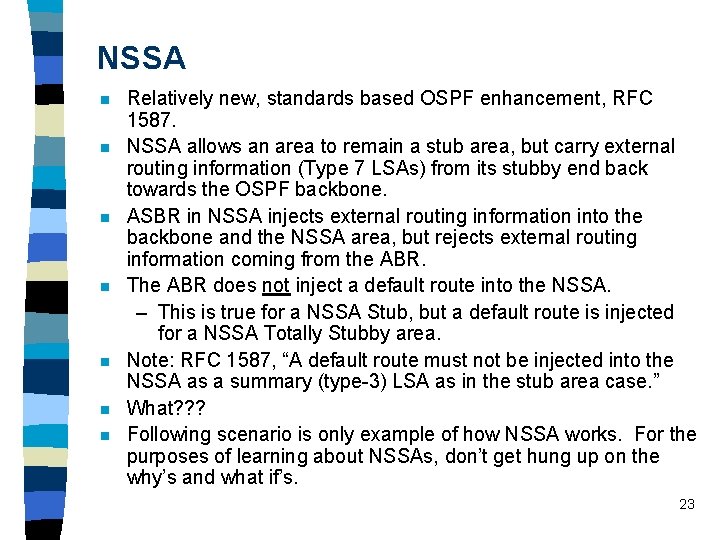 NSSA n n n n Relatively new, standards based OSPF enhancement, RFC 1587. NSSA