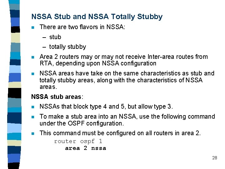 NSSA Stub and NSSA Totally Stubby n There are two flavors in NSSA: –