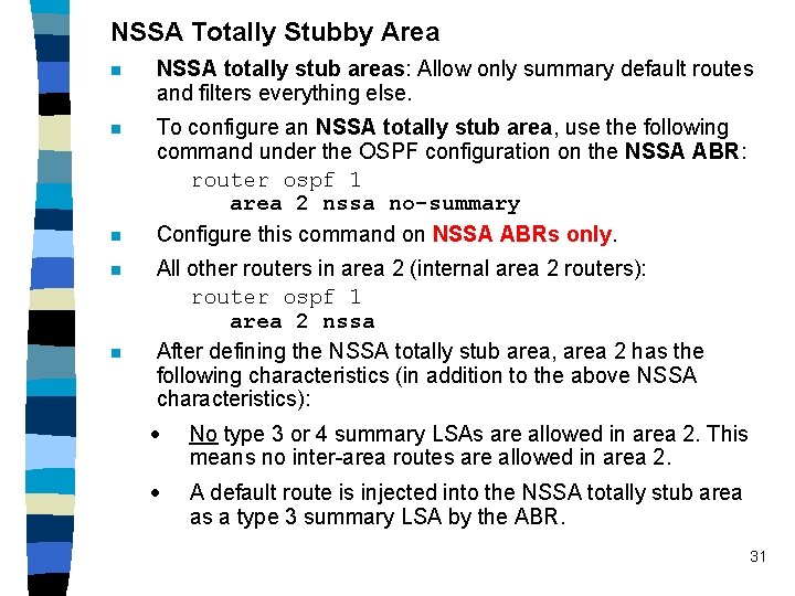 NSSA Totally Stubby Area n NSSA totally stub areas: Allow only summary default routes