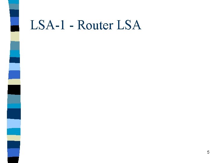 LSA-1 - Router LSA 5 