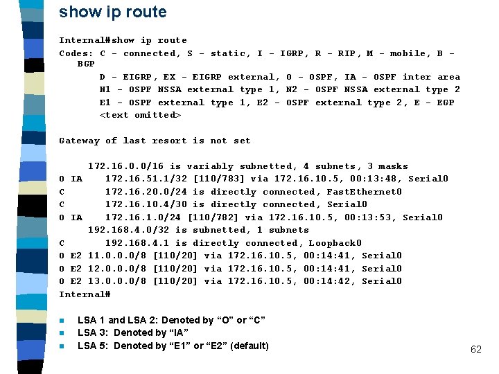 show ip route Internal#show ip route Codes: C - connected, S - static, I