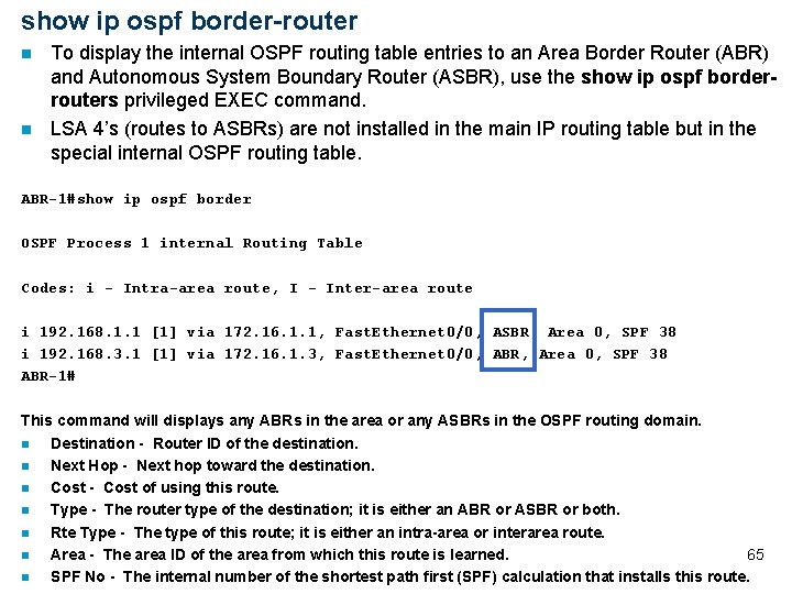 show ip ospf border-router n n To display the internal OSPF routing table entries