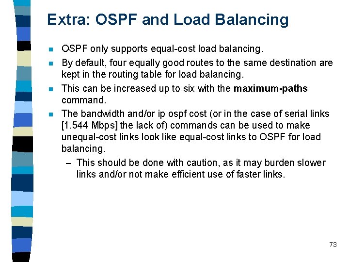 Extra: OSPF and Load Balancing n n OSPF only supports equal-cost load balancing. By