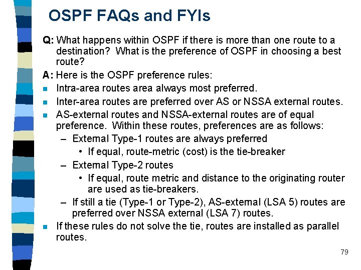 OSPF FAQs and FYIs Q: What happens within OSPF if there is more than
