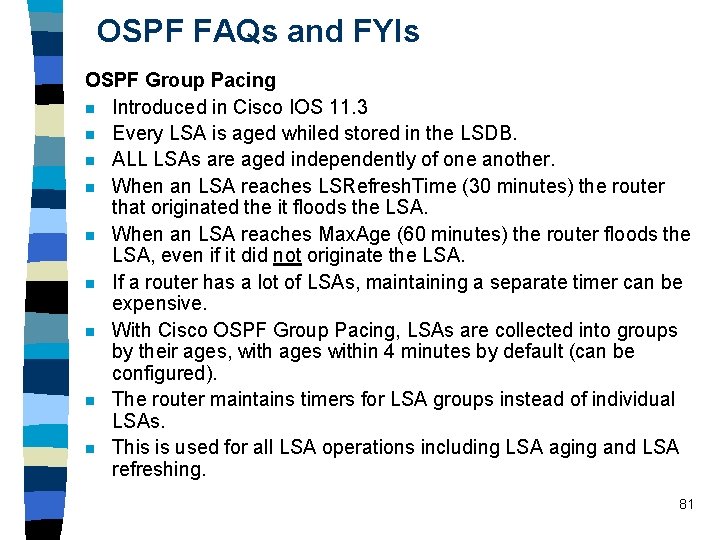 OSPF FAQs and FYIs OSPF Group Pacing n Introduced in Cisco IOS 11. 3
