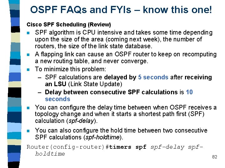 OSPF FAQs and FYIs – know this one! Cisco SPF Scheduling (Review) n n