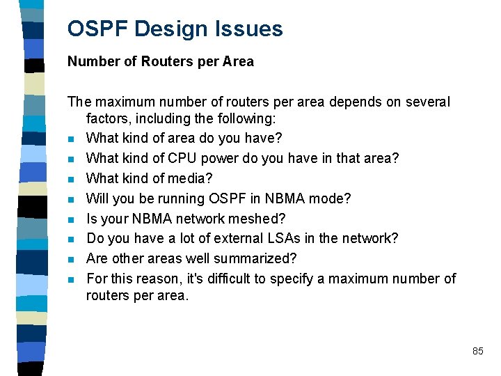 OSPF Design Issues Number of Routers per Area The maximum number of routers per