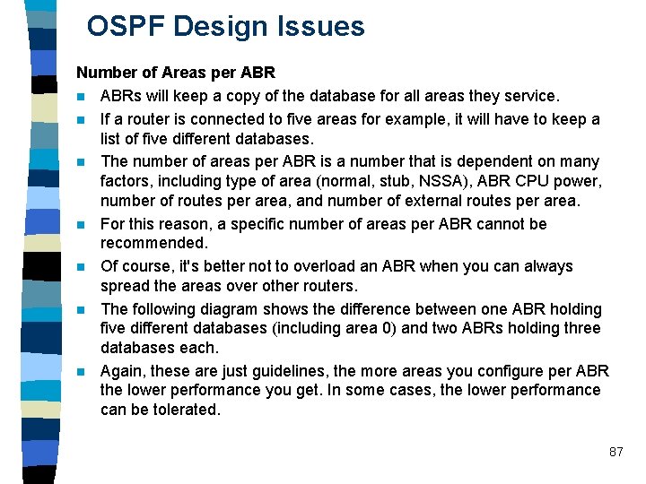 OSPF Design Issues Number of Areas per ABR n ABRs will keep a copy