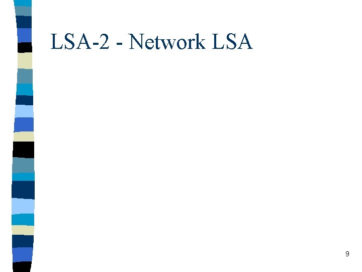 LSA-2 - Network LSA 9 