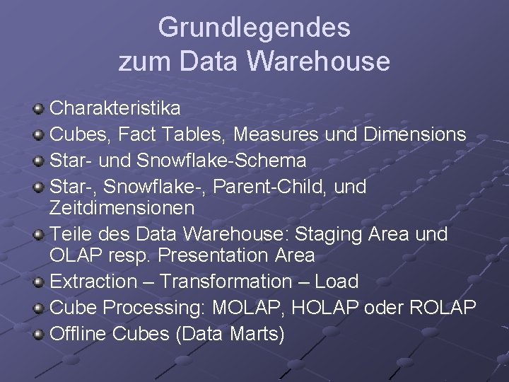 Grundlegendes zum Data Warehouse Charakteristika Cubes, Fact Tables, Measures und Dimensions Star- und Snowflake-Schema