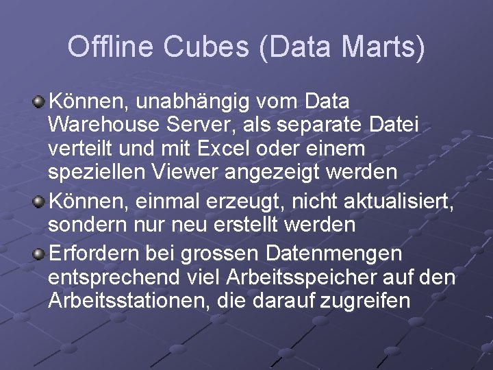 Offline Cubes (Data Marts) Können, unabhängig vom Data Warehouse Server, als separate Datei verteilt