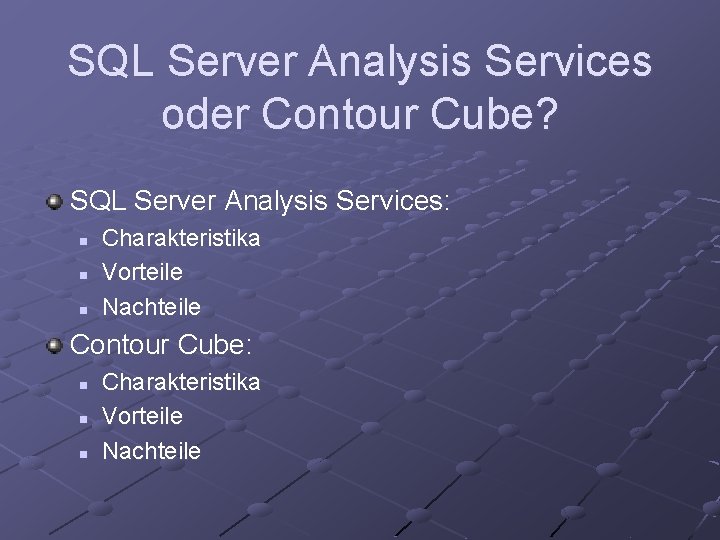 SQL Server Analysis Services oder Contour Cube? SQL Server Analysis Services: n n n