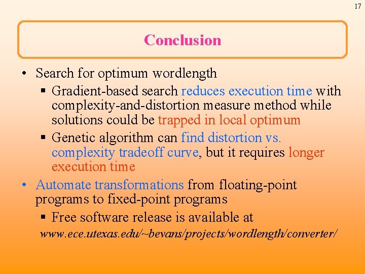 17 Conclusion • Search for optimum wordlength § Gradient-based search reduces execution time with