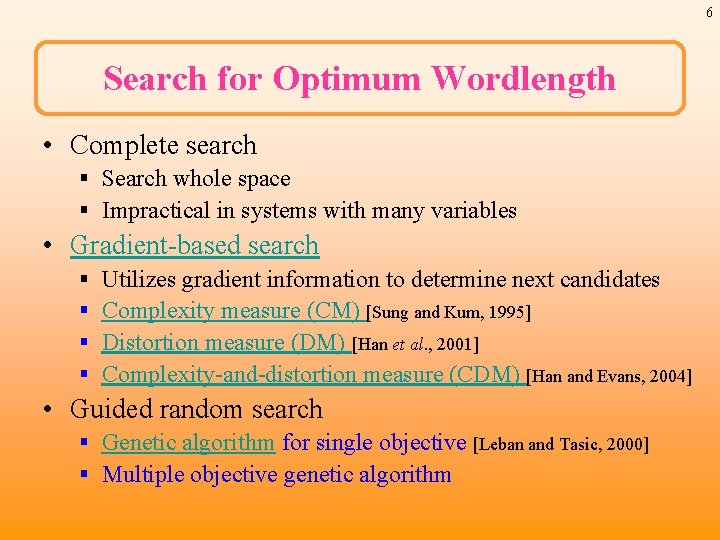 6 Search for Optimum Wordlength • Complete search § Search whole space § Impractical