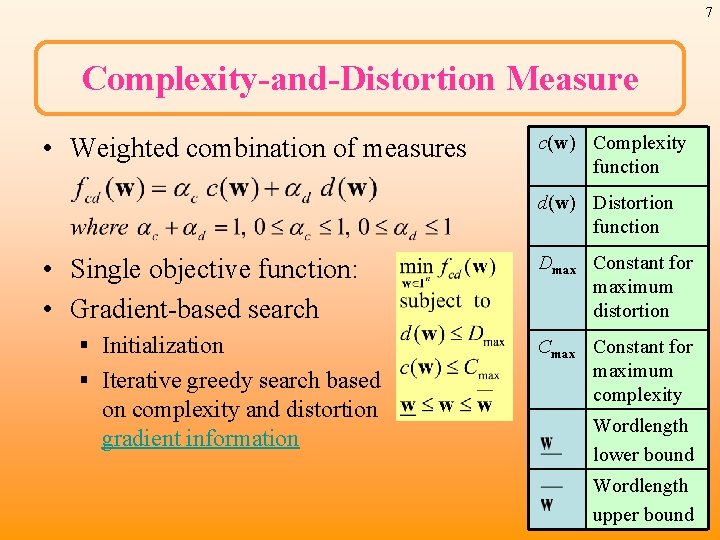 7 Complexity-and-Distortion Measure • Weighted combination of measures c(w) Complexity function d(w) Distortion function