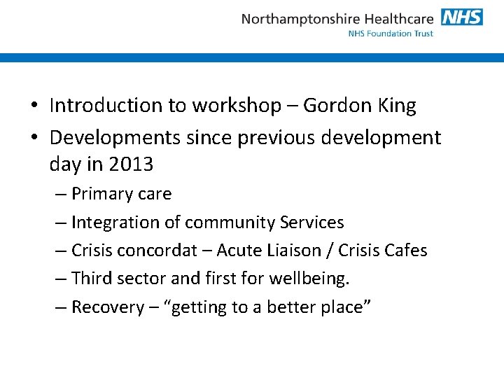  • Introduction to workshop – Gordon King • Developments since previous development day