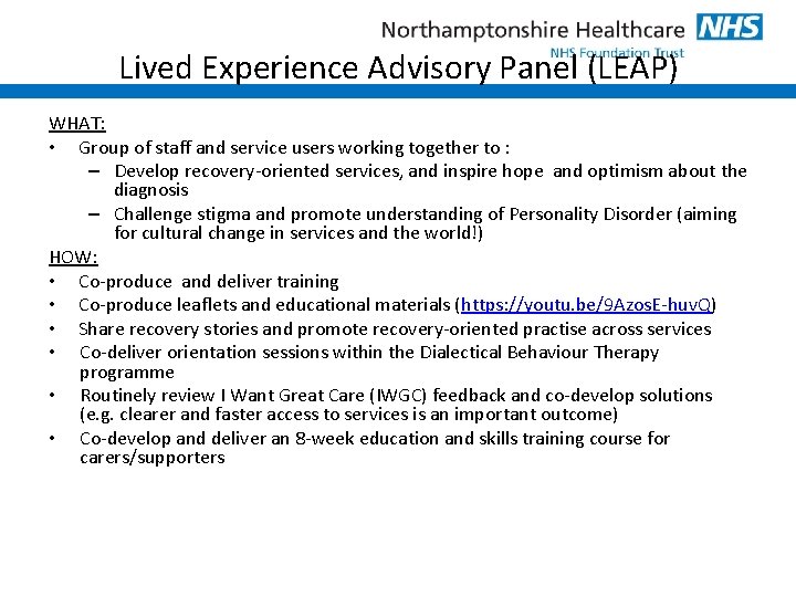 Lived Experience Advisory Panel (LEAP) WHAT: • Group of staff and service users working