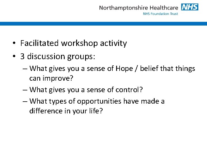 • Facilitated workshop activity • 3 discussion groups: – What gives you a