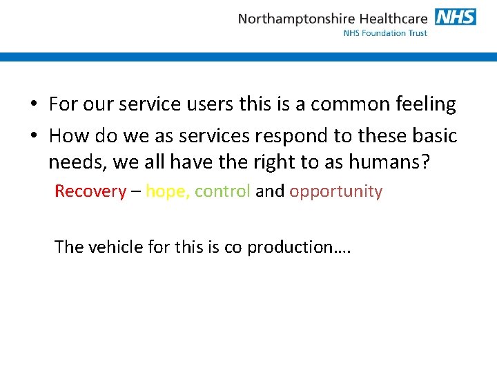  • For our service users this is a common feeling • How do