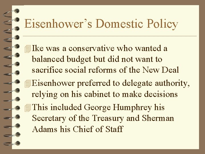Eisenhower’s Domestic Policy 4 Ike was a conservative who wanted a balanced budget but