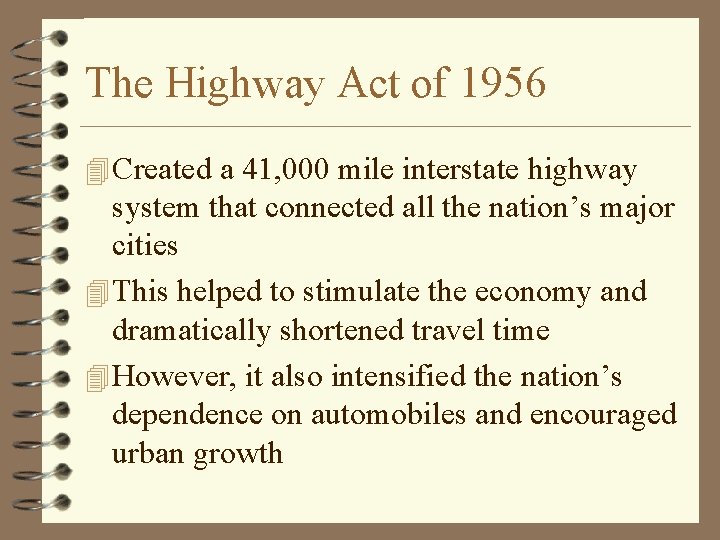 The Highway Act of 1956 4 Created a 41, 000 mile interstate highway system