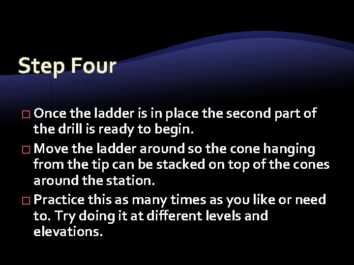 Step Four � Once the ladder is in place the second part of the