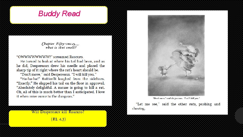 Buddy Read. Aloud Teacher Read Will Despereaux kill Roscuro? (RL 4. 3) 