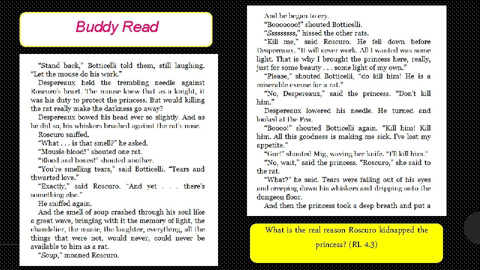 Buddy Read. Aloud Teacher Read What is the real reason Roscuro kidnapped the princess?