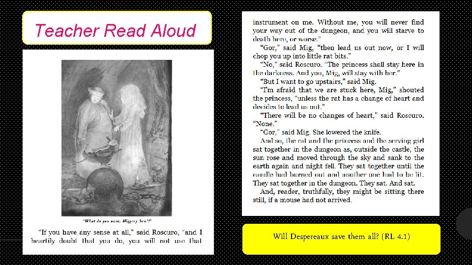 Teacher Read Aloud Will Despereaux save them all? (RL 4. 1) 