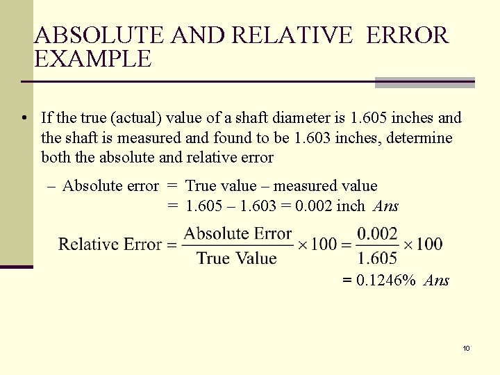 ABSOLUTE AND RELATIVE ERROR EXAMPLE • If the true (actual) value of a shaft ABSOLUTE AND RELATIVE ERROR EXAMPLE • If the true (actual) value of a shaft