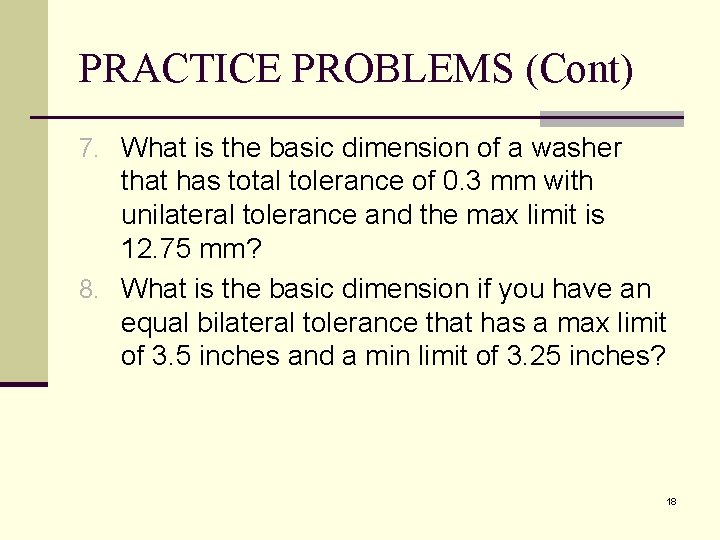 PRACTICE PROBLEMS (Cont) 7. What is the basic dimension of a washer that has PRACTICE PROBLEMS (Cont) 7. What is the basic dimension of a washer that has