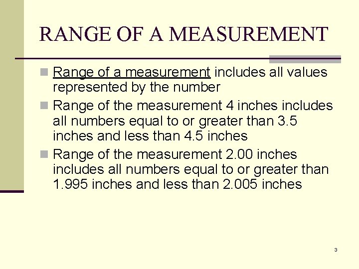RANGE OF A MEASUREMENT n Range of a measurement includes all values represented by RANGE OF A MEASUREMENT n Range of a measurement includes all values represented by