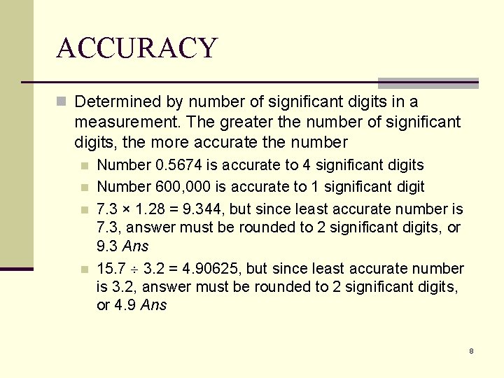 ACCURACY n Determined by number of significant digits in a measurement. The greater the ACCURACY n Determined by number of significant digits in a measurement. The greater the