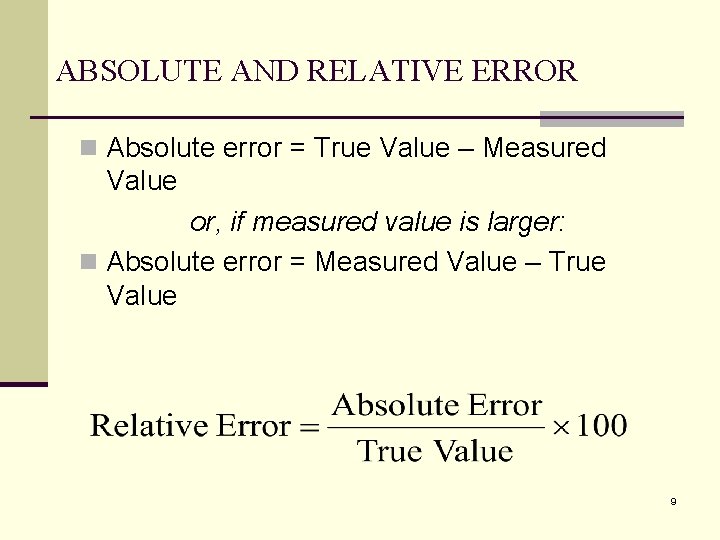 ABSOLUTE AND RELATIVE ERROR n Absolute error = True Value – Measured Value or, ABSOLUTE AND RELATIVE ERROR n Absolute error = True Value – Measured Value or,