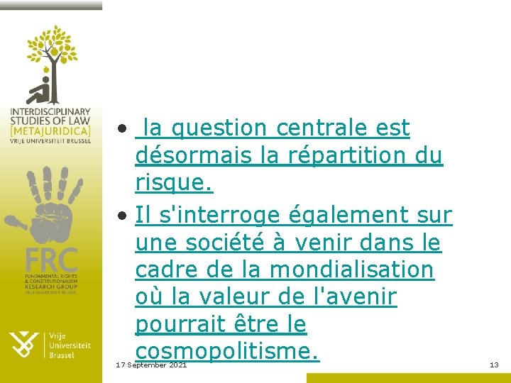  • la question centrale est désormais la répartition du risque. • Il s'interroge